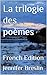La trilogie des poèmes: Fre...