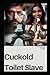 Cuckold Toilet Slave: A che...