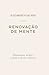 Renovação de Mente: Pensamentos, desejos e os poderes da era vindoura (Andando com Deus) (Portuguese Edition)