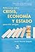 Reflexiones sobre crisis, economía y Estado para mis amigos (Spanish Edition)