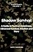 Shadow Survival: A Guide to...