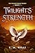 Twilight's Strength: A Swee...