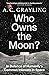 Who Owns the Moon?: In Defence of Humanity's Common Interests in Space