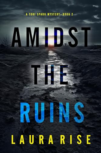 Amidst the Ruins (Tori Spark, #2)