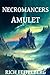 Necromancers Amulet by Rich Feitelberg Necromancers Amulet by Rich Feitelberg