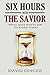 Six Hours with the Savior: ...