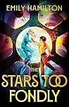 The Stars Too Fondly