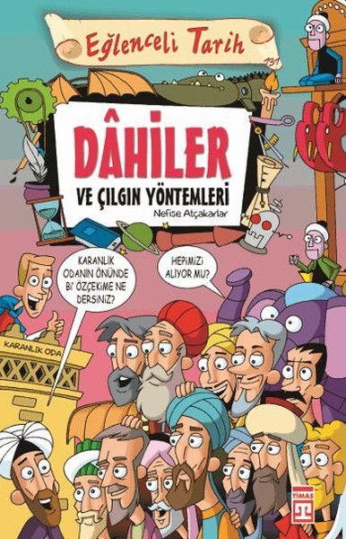 Eğlenceli Tarih: Dâhiler ve Çılgın Yöntemleri