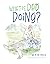 What Is Dad Doing? by Peter Scelfo