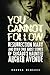 You Cannot Follow: Resurrec...