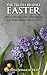 The Truth Behind Easter: Discovering the Origins of our Christian Traditions