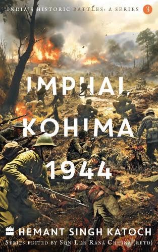 India's Historic Battles : Imphal-Kohima,1944 (Paperback)