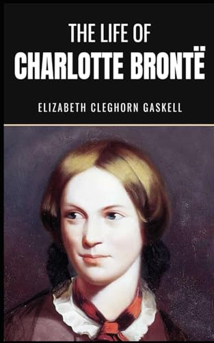 The Life of Charlotte Brontë
