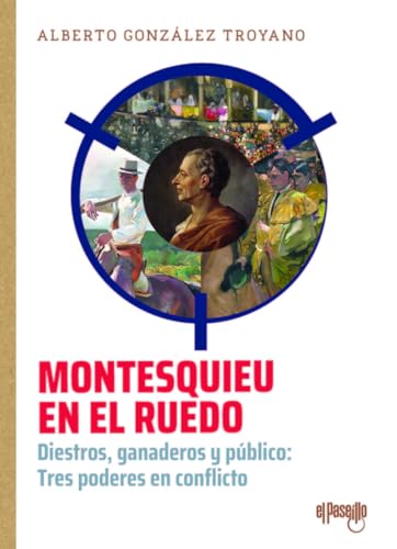 Montesquieu en el ruedo: Diestros, ganaderos y público: Tres poderes en conflicto (Paperback)
