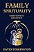 Family Spirituality: Christ...