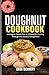 DOUGHNUT COOKBOOK: Indulge ...