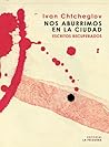 Nos aburrimos en la ciudad: Escritos recuperados