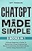 ChatGPT Made Simple: 3 Books in 1 - Ultimate Beginner's Guide To Mastering Prompt Engineering, Boost Productivity and Make Money Online Using Generative AI (Master ChatGPT Book 4)