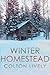 Winter Homestead: A Small Town Post Apocalypse EMP Thriller (EMP Survival in a Powerless World Book 70)