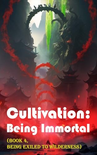 Cultivation – Being Immortal (Book 4, Being Exiled to Wilderness) (Cultivation: Being Immortal)
