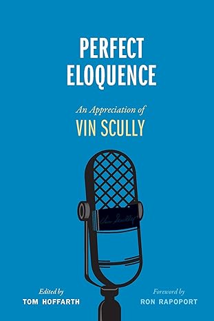 Perfect Eloquence: An Appreciation of Vin Scully (Hardcover)