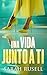 Una vida junto a ti by Sarah Rusell
