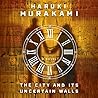 The City and Its Uncertain Walls by Haruki Murakami