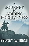 A Journey to Abiding Forgiveness