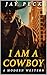 I Am A Cowboy: A Modern Wes...