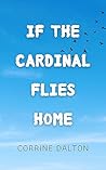 Book cover for If the Cardinal Flies Home