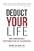Deduct Your Life by Michael Callahan