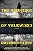 The Haunting of Velkwood by Gwendolyn Kiste The Haunting of Velkwood by Gwendolyn Kiste