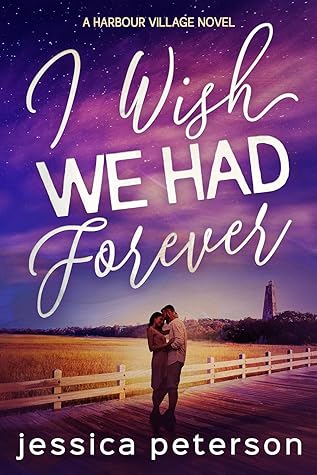 I Wish We Had Forever by Jessica  Peterson