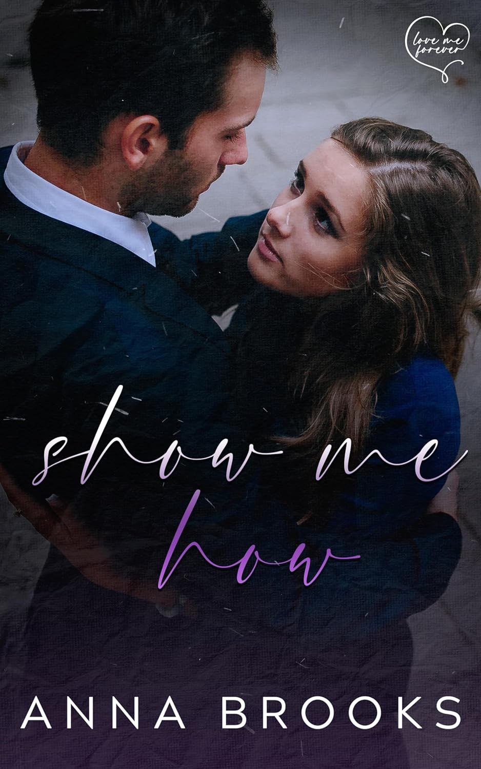 Show Me How (Love Me Forever, #2)