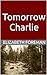 Tomorrow Charlie by Elizabeth Foreman