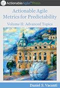 Actionable Agile Metrics for Predictability: Advanced Topics