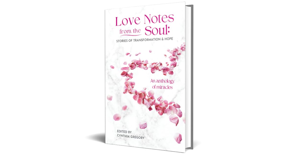 Notes From Soul Book giveaway for Love Notes from the Soul by Cynthia M. Gregory Apr 16 ...