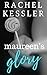 Maureen's Glory by Rachel Kessler