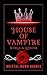 House of Vampire Kings & Queens, Book 6 by Kristal Dawn Harris