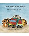 Let's Hide from Mom: I'm Not Sleepy Yet!