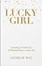 Lucky Girl: Unveiling the S...