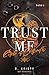 Trust me by E. Krispy