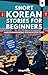 Short Korean Stories for Beginners: Learn Beginner Korean and Build your Vocabulary With 20 Exciting Tales! (Easy Korean Lessons)
