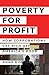 Poverty for Profit: How Cor...