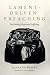 Lament-Driven Preaching: Pr...
