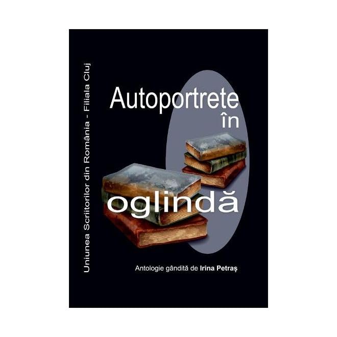Autoportrete in oglida (Romanian Edition)