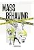Mass Behaving: Unlocking th...