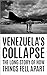Venezuela's Collapse: The L...