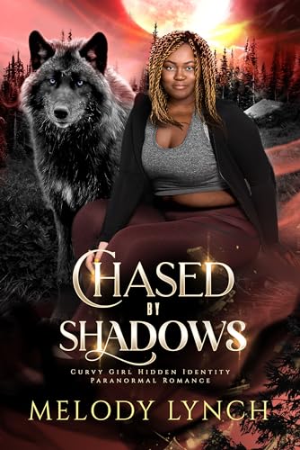 Chased by Shadows: curvy girl paranormal romance hidden identity (Black women and wolf shifter romance Book 2)