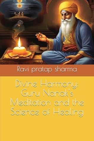 Divine Harmony: Guru Nanak's Meditation and the Science of Healing